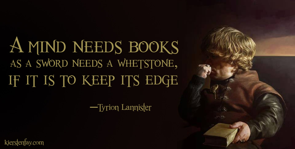 A Mind Needs books, as a sword needs a whetstone, if It is to keep it's edge!